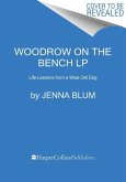 Woodrow on the Bench: Life Lessons from a Wise Old Dog