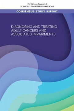 Diagnosing and Treating Adult Cancers and Associated Impairments - National Academies of Sciences Engineering and Medicine; Health And Medicine Division; Board On Health Care Services; Committee on Diagnosing and Treating Adult Cancers