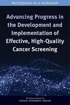 Advancing Progress in the Development and Implementation of Effective, High-Quality Cancer Screening - National Academies of Sciences Engineering and Medicine; Health And Medicine Division; Board On Health Care Services; National Cancer Policy Forum