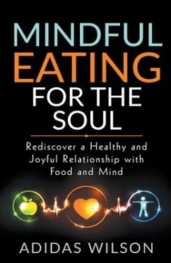 Mindful Eating For The Soul - Rediscover A Healthy And Joyful Relationship With Food And Mind - Wilson, Adidas