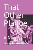 That Other Plague: A Novella