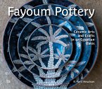 Fayoum Pottery: Ceramic Arts and Crafts in an Egyptian Oasis