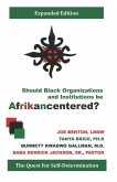 Should Black Organizations and Institutions Be Afrikancentered?: The Quest For Self‐Determination