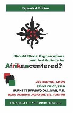 Should Black Organizations and Institutions Be Afrikancentered?: The Quest For Self‐Determination - Benton Lmsw, Joe; Brice, Tanya; Jackson, Derrick