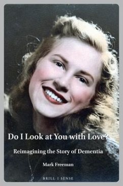 Do I Look at You with Love?: Reimagining the Story of Dementia - Freeman, Mark