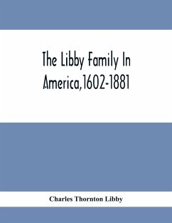 The Libby Family In America,1602-1881 - Thornton Libby, Charles