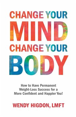 Change Your Mind, Change Your Body - Higdon, Wendy