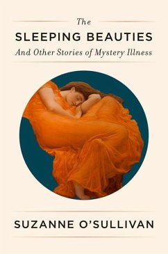 The Sleeping Beauties: And Other Stories of Mystery Illness - O'Sullivan, Suzanne