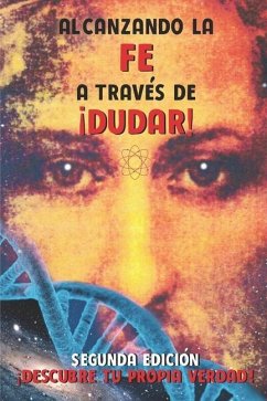 Alcanzando la Fe a través de ¡dudar!: Segunda Edición - Cerna, José M.