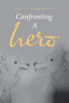 Confronting a Hero - Campbell, Kelli