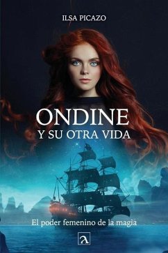 Ondine y su otra vida: El poder femenino de la magia - Tripp, Ilsa Picazo