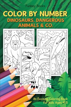 Color by Number - Dinosaurs, Dangerous Animals & Co. - Books, Funkey