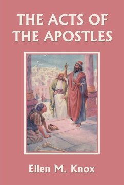 The Acts of the Apostles (Yesterday's Classics) - Ellen M., Knox