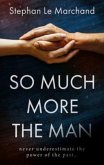 So Much More the Man