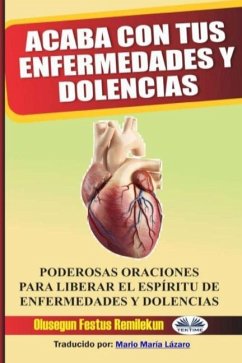 Acaba con tus enfermedades y dolencias: Poderosas oraciones para liberar el espíritu de enfermedades y dolencias - Olusegun Festus Remilekun