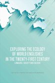 Exploring the Ecology of World Englishes in the Twenty-First Century