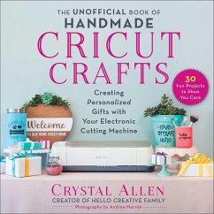 The Unofficial Book of Handmade Cricut Crafts - Allen, Crystal