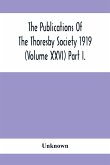 The Publications Of The Thoresby Society 1919 (Volume Xxvi) Part I.