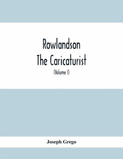 Rowlandson The Caricaturist - Grego, Joseph