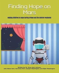 Finding Hope on Mars: Helping Children to Cope During Crises and the COVID19 Pandemic - Hart, Adora; Hart, Harmony; Washington, Joseph