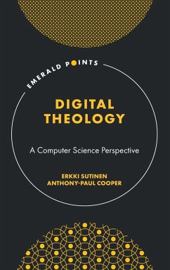 Digital Theology - Sutinen, Erkki (University of Turku, Finland); Cooper, Anthony-Paul (University of Turku, Finland)