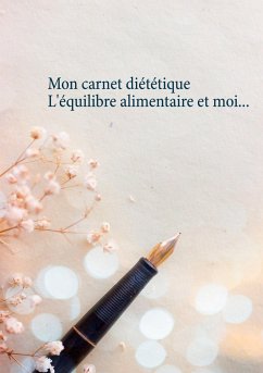 Mon carnet diététique : l'équilibre alimentaire et moi...