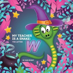 My Teacher is a Snake The Letter W - Mckay, Dan