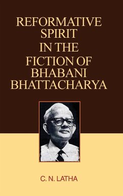 REFORMATIVE SPIRIT IN THE FICTION OF BHABANI BHATTACHARYA - Latha, C. N.