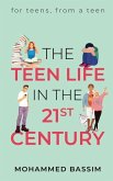The Teen Life in the 21st Century: for teens, from a teen