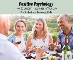 Positive Psychology: How to Sustain Happiness in Your Life - Sanderson, Catherine A.