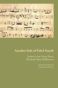 Another Side of Ethel Smyth: Letters to her Great-Niece, Elizabeth Mary Williamson - Smyth, Ethel M.