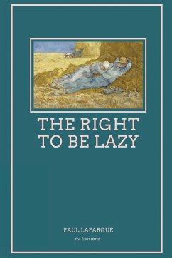 The Right To Be Lazy - Lafargue, Paul