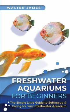 Freshwater Aquariums for Beginners - James, Walter