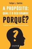 A propósito: qual é o seu grande porquê? (eBook, ePUB) A propósito: qual é o seu grande porquê? (eBook, ePUB)