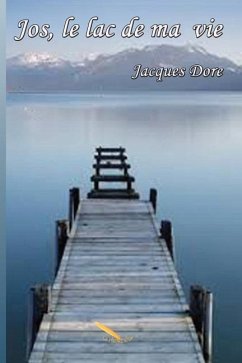 Jos, le lac de ma vie - Dore, Jacques