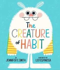The Creature of Habit - Smith, Jennifer E.; Espinosa, Leo