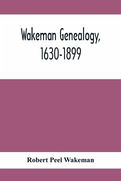 Wakeman Genealogy, 1630-1899 - Peel Wakeman, Robert