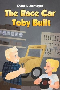 The Race Car Toby Built - Montague, Shane L.