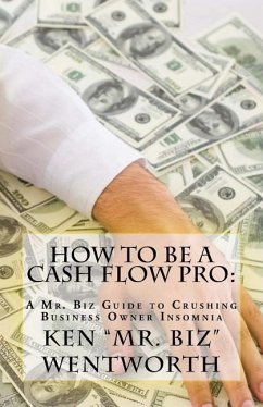 How to Be a Cash Flow Pro - Wentworth, Ken Biz