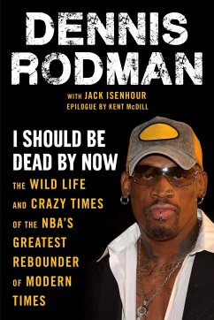 I Should Be Dead By Now - Rodman, Dennis; Isenhour, Jack