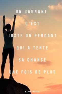 Un Gagnant c'est juste un Perdant qui tenté sa chance Une fois de plus - Bapré, Trésor