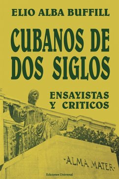 CUBANOS DE DOS SIGLOS - Alba Buffill, Elio