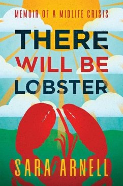 Cover There Will Be Lobster: Memoir of a Midlife Crisis