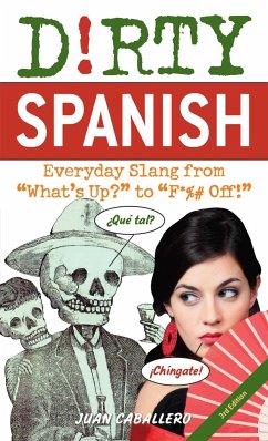 Dirty Spanish: Third Edition - Caballero, Juan