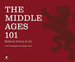 The Middle Ages 101: Medieval History and Life - Bellitto Ph. D., Christopher M.