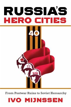Russia's Hero Cities (eBook, ePUB) - Mijnssen, Ivo