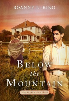Below the Mountain (No Eye Has Seen, #2) (eBook, ePUB) - King, Roanne L