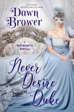 Never Desire a Duke (The Neverhartts, #6) (eBook, ePUB) - Brower, Dawn