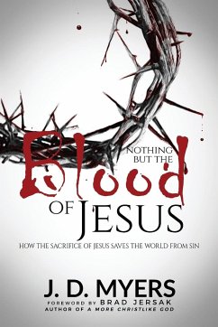 Nothing but the Blood of Jesus - Myers, J. D.