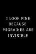 I Look Fine Because Migraines are... - Bild 1